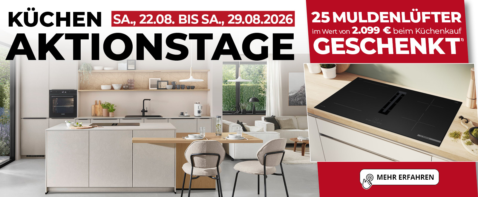 Küchen-Aktionstage • 22.08. bis 29.08.26 • Muldenlüfter beim Kauf einer Küche geschenkt 